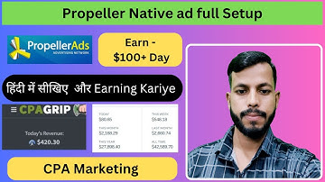 Make $3k+/Week with CPA Marketing: PropellerAds & CPAGrip Tutorial for Beginners-2024