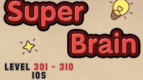 Super Brain IOS Level 301 302 303 304 305 306 307 308 309 310 Walkthrough With Explanation