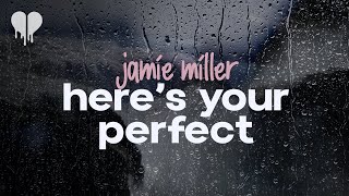 jamie miller - here's your perfect (lyrics)
