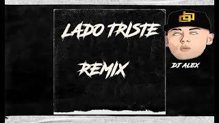 LADO TRISTE REMIX | DJ AleX