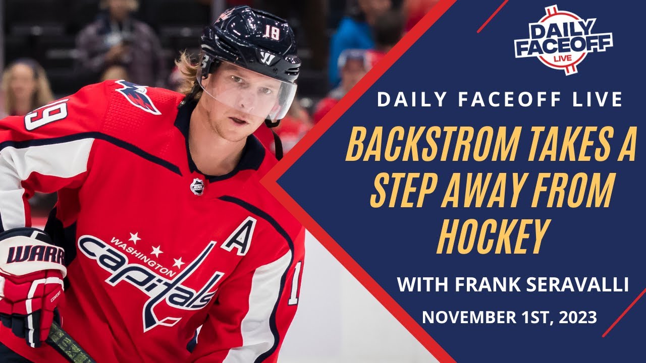 Austin R Backstrom Backstrom Takes a Step Away from Hockey | Daily Faceoff LIVE - November ...