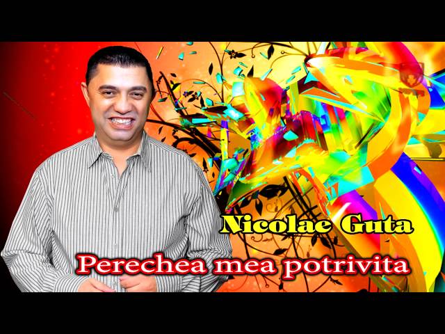 Nicolae Guta - Perechea mea potrivita class=