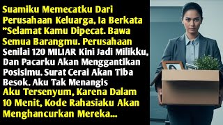 Suamiku Memecatku, Merebut Perusahaan dan Memberiku Surat Cerai. Aku Tersenyum, Karena 10 Menit...