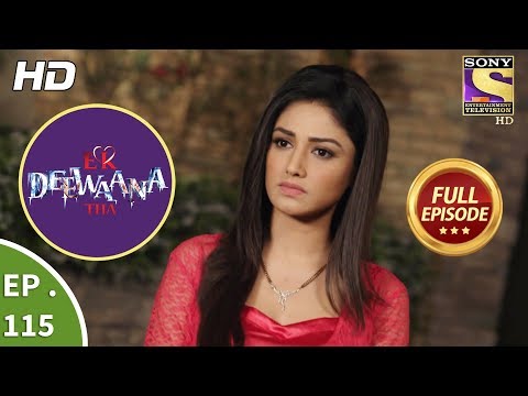 Ek Deewaana Tha - Ep 115 - Full Episode - 30th March, 2018