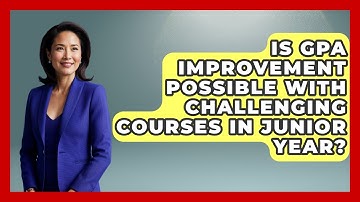 Is GPA Improvement Possible With Challenging Courses in Junior Year? | Junior Year Jumpstart News