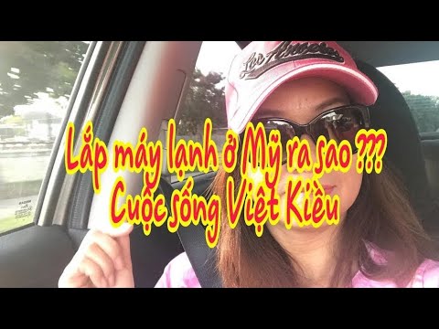 Lắp máy lạnh ở Mỹ ra sao? cuộc sống Việt Kiều