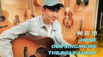 JJ Lin 林俊杰《Home+Our Singapore+The Road Ahead 》 JJ Lin 林俊杰《Home+Our Singapore+The Road Ahead 》