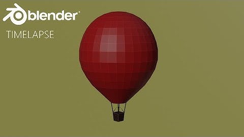 Blender Timelapse Modeling A Low Poly Hot Air Balloon - 3D Speed Modeling