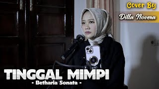 TINGGAL MIMPI - BETHARIA SONATA | COVER BY DILLA NOVERA