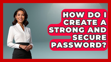How Do I Create A Strong And Secure Password? - Trend Unwrapper