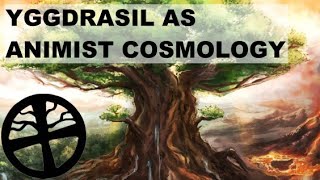 Yggdrasil as Animist Cosmology