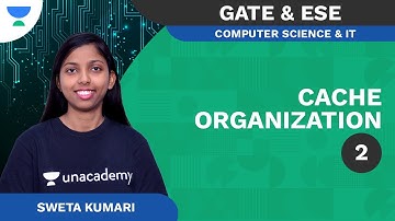 Cache Organization Part - 2 | CS/IT | Sweta Kumari | Unacademy FLUX