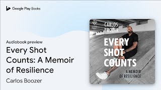 Every Shot Counts: A Memoir of Resilience by Carlos Boozer · Audiobook preview