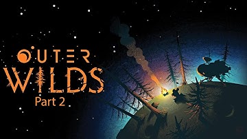 Outer Wilds (Part 2) - Blind Longplay [Gameplay / No Commentary]