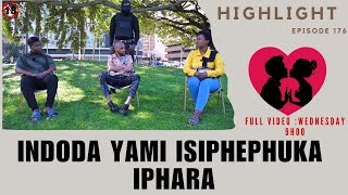 INDODA YAMI ISIPHEPHUKA IPHARA - EP 176  HIGHLIGHTS