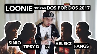 LOONIE | BREAK IT DOWN: Rap Battle Review E83 | DOS POR DOS 2017: SINIO & TIPSY D vs AELEKZ & FANGS