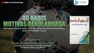 40 Hadis Motivasi Berolahraga [Sesi. 05] Ustadz Dr. Aris Munandar, SS, MPI