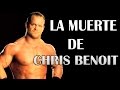 LA MUERTE DE CHRIS BENOIT Y SUS TEORÍAS