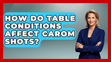 How Do Table Conditions Affect Carom Shots? - Billiards Hustlers