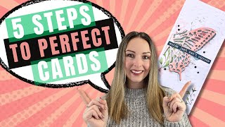 5 Steps to PERFECT Handmade Greeting Cards!!