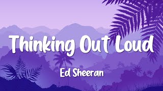 Ed Sheeran - Thinking Out Loud (Lyrics)