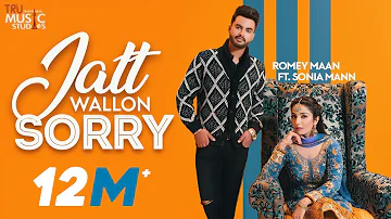 Jatt Wallon Sorry (Official Video) | Romey Maan | Sonia Mann | Latest Punjabi Songs 2019| Sorry Song