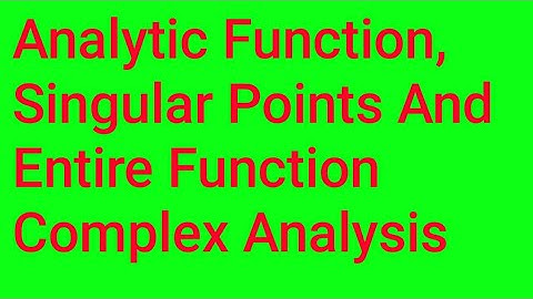 Analytics functions,singular points and entire function in complex analysis