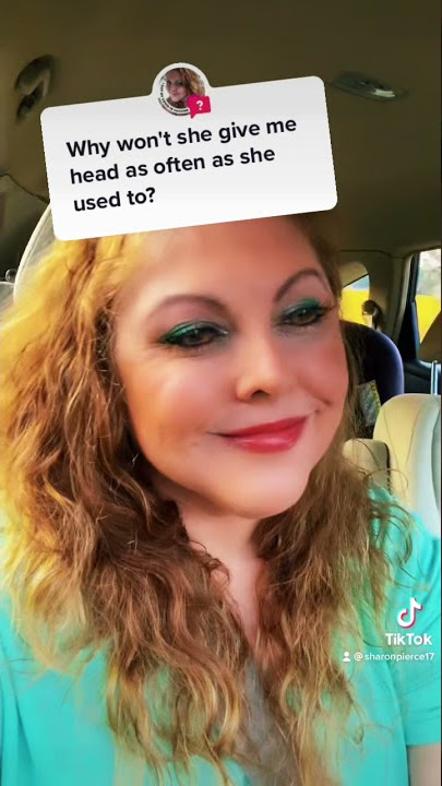 why won't she give me oral sex anymore?￼