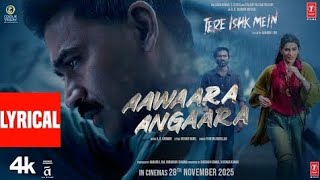 Tere Ishk Mein Aawaara Angaaralyrics Dhh, Kriti Arrahman, Faheem, Irshad Aanand Lrbhushan