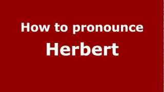 How to Pronounce Herbert - PronounceNames.com