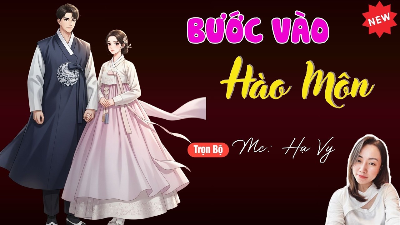 BƯỚC VÀO HÀO MÔN | TUYỂN TẬP TRUYỆN MC HẠ VY DIỄN ĐỌC HAY NHẤT.