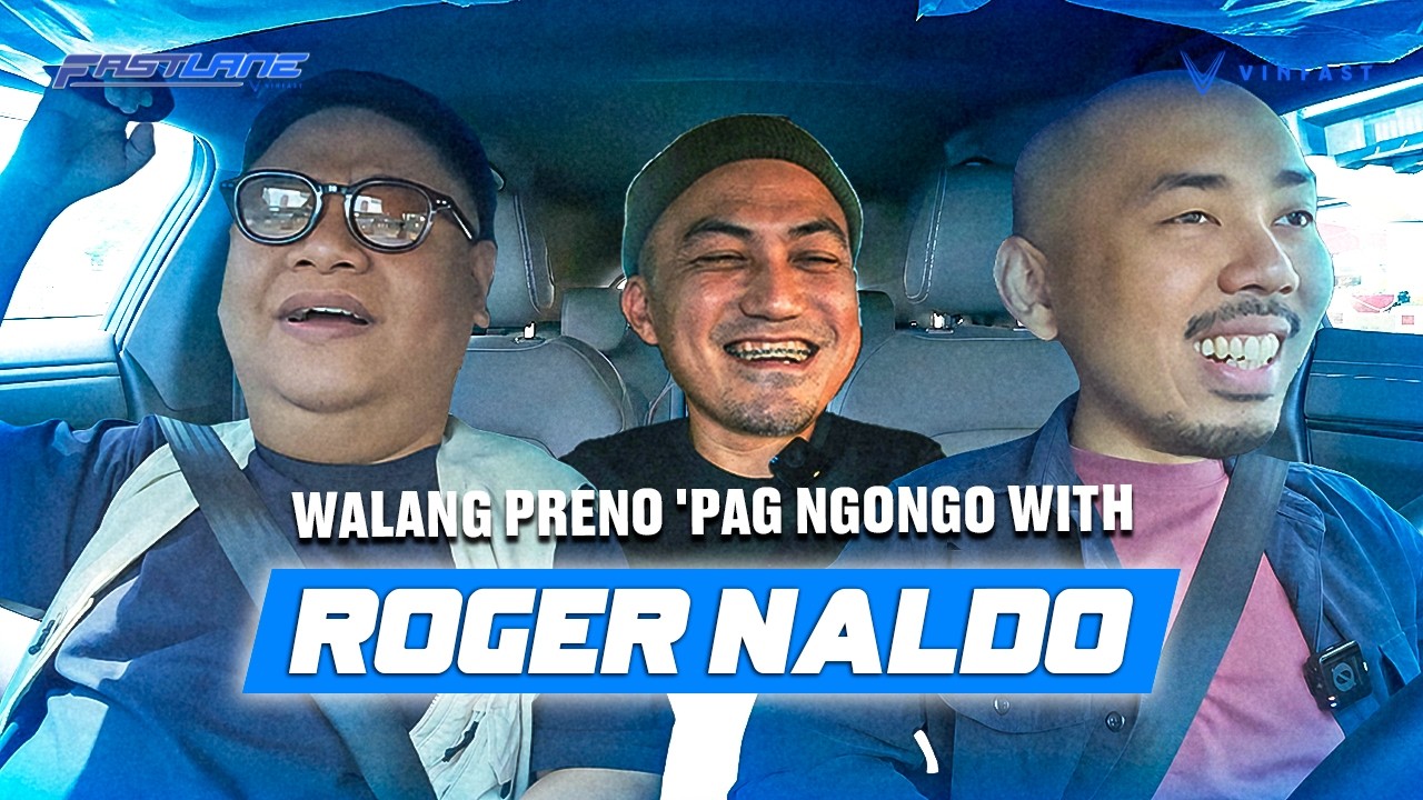 Walang Preno 'Pag Ngongo with Roger Naldo | Fastlane with VinFast Ep 24 