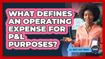 What defines an operating expense for P&L purposes?
