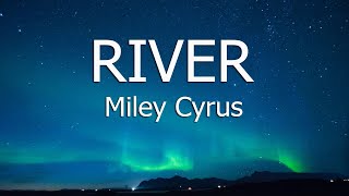 Miley Cyrus - River (Lyrics)