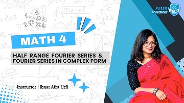 Math 4 | Half range Fourier series and Fourier series in complex form | Ibnat Afra Urfi