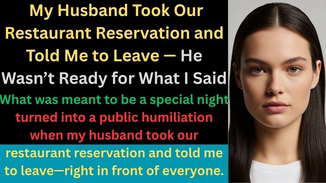 👉 My Husband Took Our Restaurant Reservation and Told Me to Leave — He Wasn’t Ready for What I Said