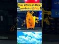 Dhamakedar 🤯 Holi Offers On Haier Products 🔥😱 || Best Time To buy this