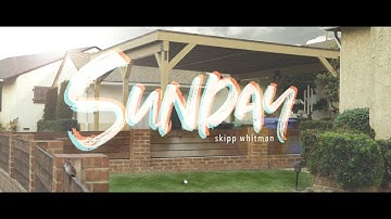 SKIPP WHITMAN - SUNDAY (OFFICIAL MUSIC VIDEO)