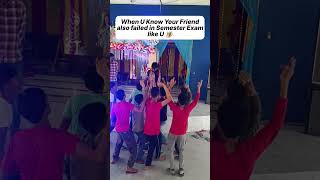 Your Friend Failed In Semester Exam Like U