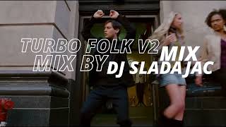 TURBO FOLK MIX V2 - NAJVECI HITOVI - BY DJ SLADAJAC