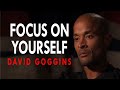 David Goggins - Focus On Yourself Not Others (Motivational Compilation)