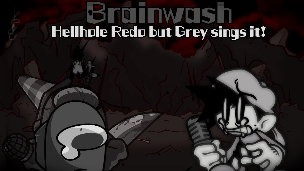 Brainwash / Hellhole Redo but Grey sings it! (FNF Cover)