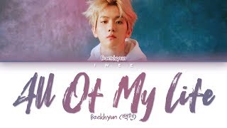 Baekhyun (백현) – All of My Life (Cover) (Han|Rom|Eng) Color Coded Lyrics/한국어 가사