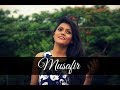 Musafir Song [ Female Cover ] - Sweetiee Weds NRI |  Atif Aslam | Arijit Singh | Palak Muchhal