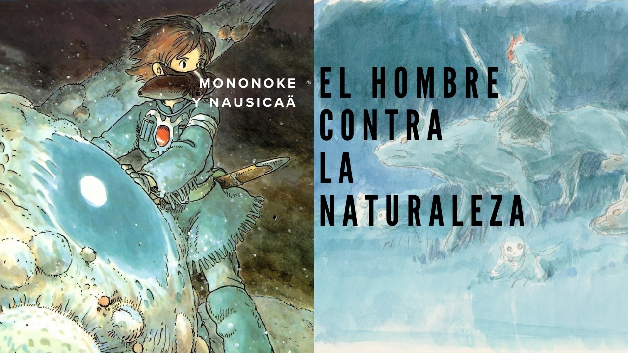 La princesa Mononoke y Nausicaä del valle del viento: El hombre contra la naturaleza