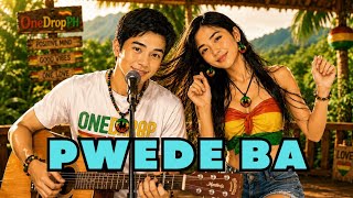 PWEDE BA | REGGAE VERSION | TAGALOG OPM | ONEDROP PH