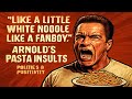 Arnold s Pasta insults Politics & Positivity