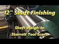 SNS 150: 12" Shaft Finishing, Shaft Weigh-In, Starrett Tool Score