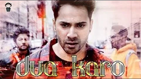 Dua Karo  Street Dancer 3 Varun D,Shraddha K  Arijit Singh, Bohemia, Sachin JigarSong Slow Reversa