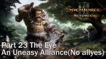 SpellForce 3 Reforced. Part 23 The Eye 3rd visit. An Uneasy Alliance. No Allies. Gameplay PC. Full